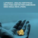 Analisa Sertifikasi Emas Pada Sektor Pertambangan Emas Skala Kecil